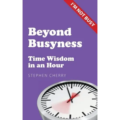 Beyond Busyness: Time Wisdom in an Hour