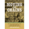 Moving the Chains: The Civil Rights Protest That Saved the Saints and Transformed New Orleans