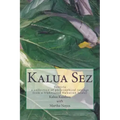 Kalua Sez: a collection of philosophical sayings from a traditional Hawaiian healer