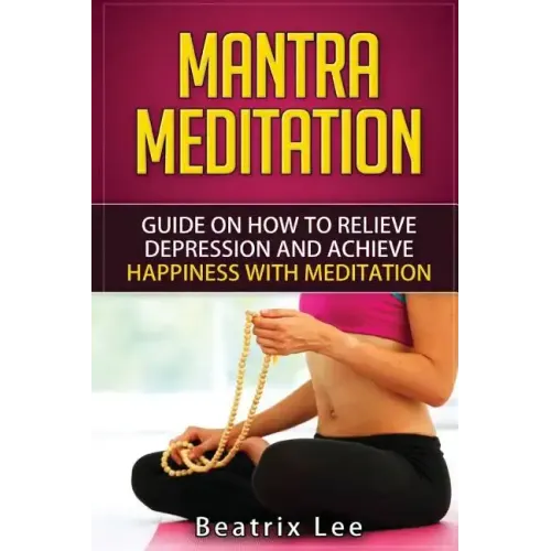 Mantra Meditation: Guide on How to Relieve Depression and Achieve Happiness with Meditation (Universal ...O...M... Mantra)
