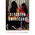 Deported Americans: Life After Deportation to Mexico