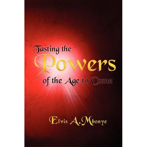 Tasting the Powers of the Age to Come - Paperback