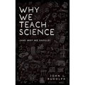 Why We Teach Science: (And Why We Should)