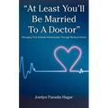 "At Least You'll Be Married to a Doctor": Managing Your Intimate Relationship Through Medical School
