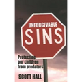 Unforgivable Sins: Prottecting Our Children from Predators (Ending Child Abuse)