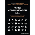 Family Communication As... Exploring Metaphors for Family Communication