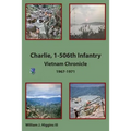 Charlie, 1-506th Infantry: Vietnam Chronicle 1967-1971