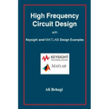 High Frequency Circuit Design: with Keysight and MATLAB Design Examples