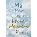 My Pet Letter From Heaven: Comforting pet-loss message from a pet in Heaven with surprise twist ending designed to help the bereaved through the