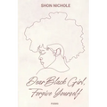 Dear Black Girl, Forgive yourself: Poems & Thoughts