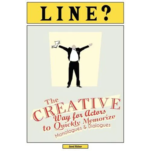 Line?: The Creative Way for Actors to Quickly Memorize Monologues and Dialogues