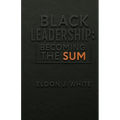 Black Leadership: Becoming the Sum