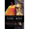The Anthropology of Food and Body: Gender, Meaning and Power