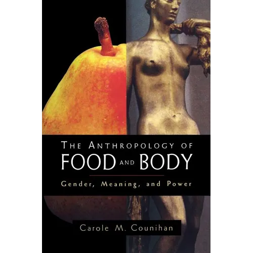 The Anthropology of Food and Body: Gender, Meaning and Power