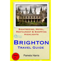 Brighton Travel Guide: Sightseeing, Hotel, Restaurant & Shopping Highlights