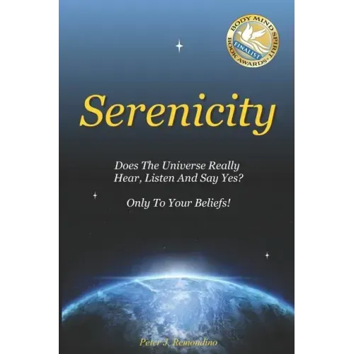 Serenicity: Does the Universe Really Hear, Listen and Say Yes? Only to Your Beliefs