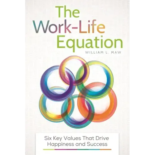The Work-Life Equation: Six Key Values That Drive Happiness and Success