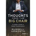 Thoughts from the Big Chair: A Leader's Guide to Digital Transformation