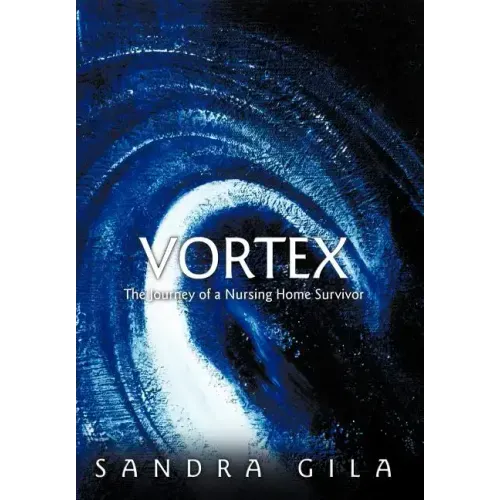 Vortex: The Journey of a Nursing Home Survivor