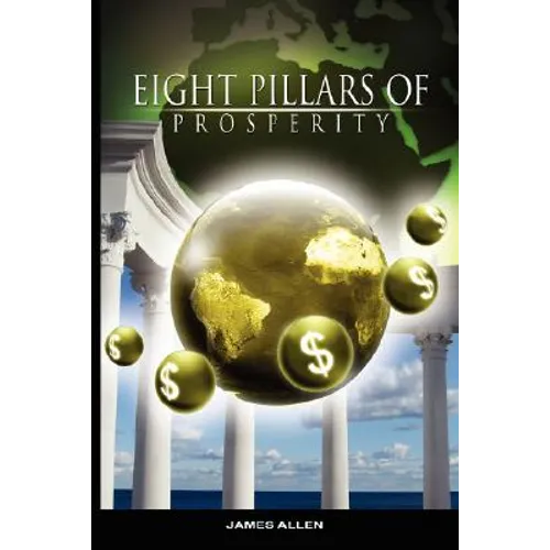 Eight Pillars of Prosperity by James Allen (the author of As a Man Thinketh)