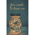 You Used To Love Me