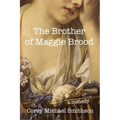 The Brother of Maggie Brood: A Comedy