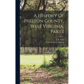 A History Of Preston County, West Virginia, Part 1
