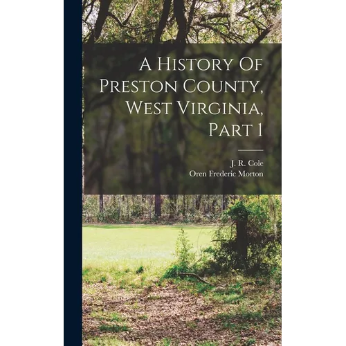 A History Of Preston County, West Virginia, Part 1