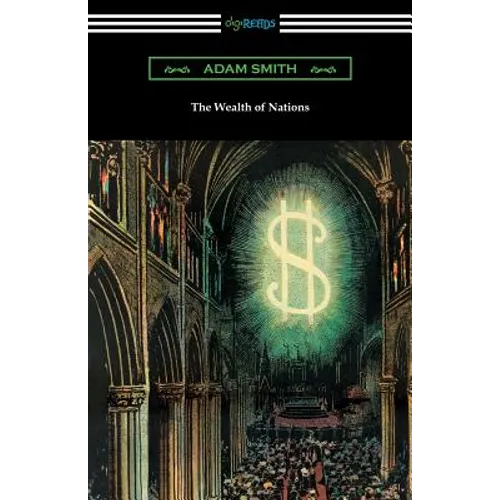 The Wealth of Nations (with Introductions by Ernest Belfort Bax and Edwin R. A. Seligman)