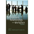 Problematic Relationships in the Workplace: Volume 2