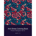 Anti-Stress Coloring Book: Floral Designs Vol 2