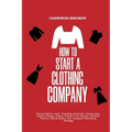 How to Start a Clothing Company - Deluxe Edition Learn Branding, Business, Outsourcing, Graphic Design, Fabric, Fashion Line Apparel, Shopify, Fashion