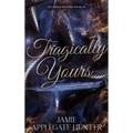 Tragically Yours: Standalone Fated Mates Romance