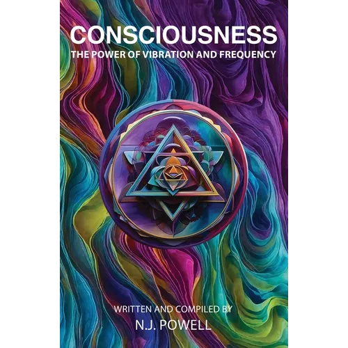 Consciousness: The Power of Vibration and Frequency