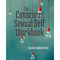The Conscious Sexual Self Workbook