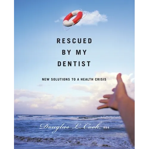 Rescued by My Dentist: New Solutions to a Health Crisis