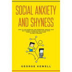 Social Anxiety and Shyness: How to stop worrying and depression. Improve your self-esteem, eliminate panic attacks with people, overcome your fear - Paperback