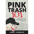 Pink Trash 101: An Introduction to Entrapment and Complicity