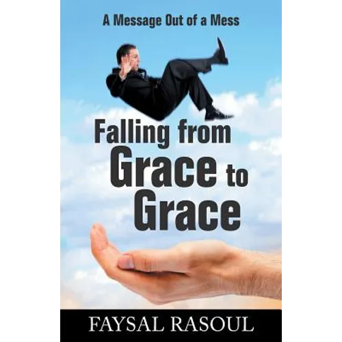 Falling from Grace to Grace: A Message Out of a Mess