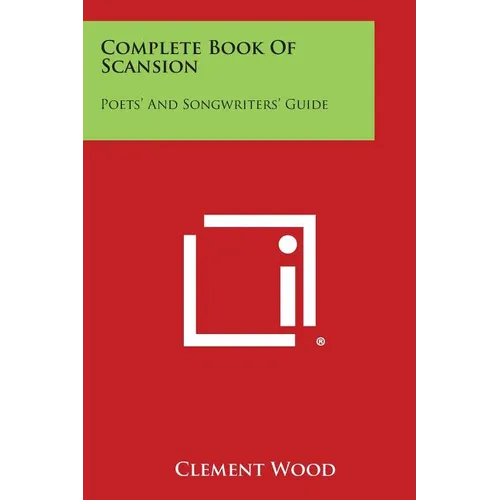 Complete Book of Scansion: Poets' and Songwriters' Guide