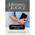 Glimpses of Grace: Reflections of a Life in Christ