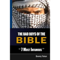 The Bad Boys Of The Bible "7 Most Infamous "
