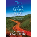 The Long Steep Path: Everyday Inspiration from the Author of Pay It Forward
