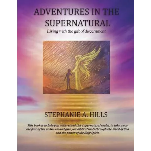 Adventures in the Supernatural: Living with the gift of discernment.