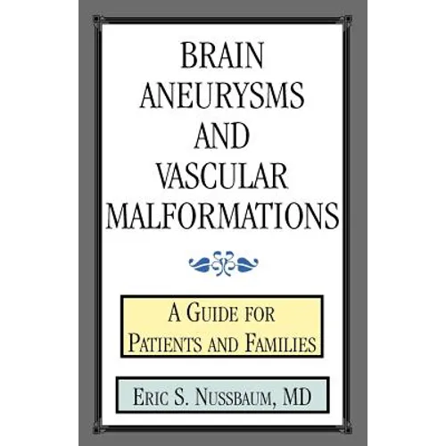 Brain Aneurysms and Vascular Malformations: A Guide for Patients and Families