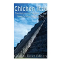 Chichen Itza: The History and Mystery of the Maya's Most Famous City