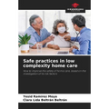 Safe practices in low complexity home care