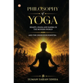 Philosophy of Yoga - Bhakti, Jnana and Karma in the Modern World: And the Inner Kurukshetra