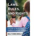 Laws, Rules, and Rights: A Guide to Protecting Children in Public Schools