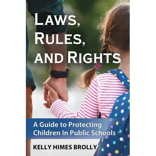 Laws, Rules, and Rights: A Guide to Protecting Children in Public Schools